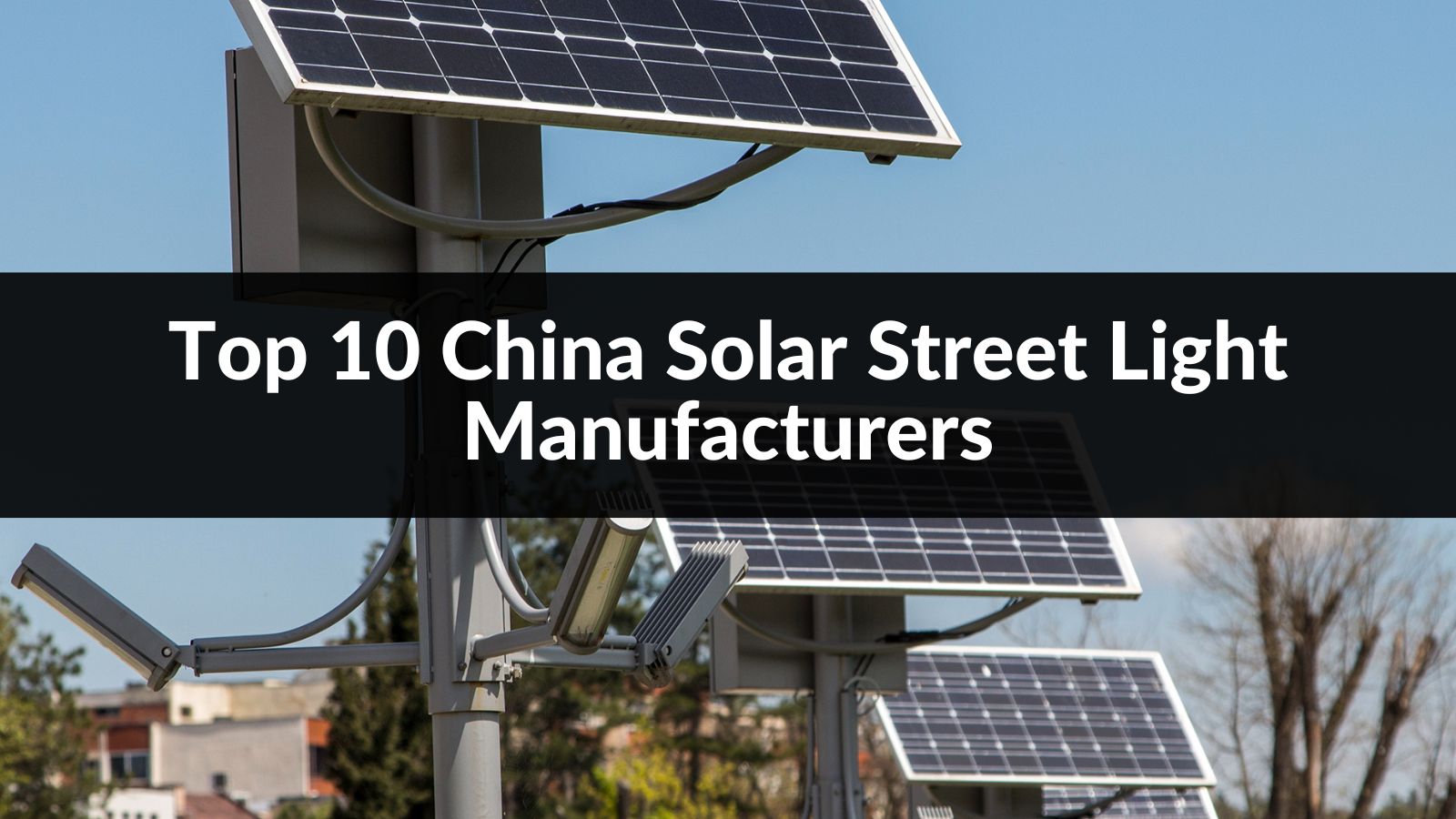 10 Best Solar Street Light Manufacturers in China