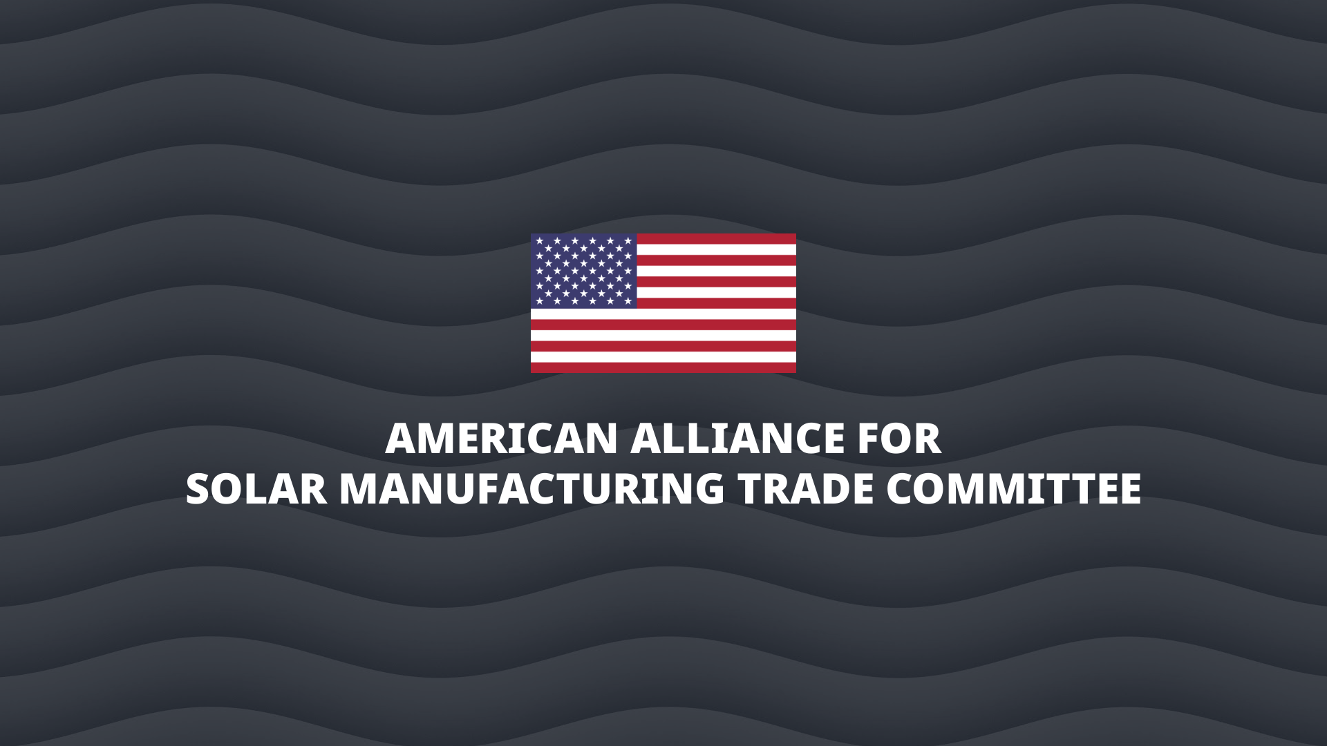 American Alliance for Solar Manufacturing Trade Committee