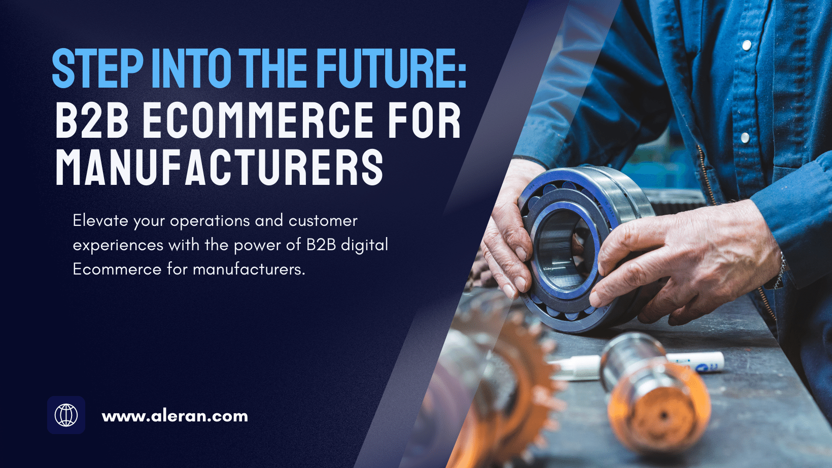 B2B Ecommerce for Manufacturers: A Complete Guide
