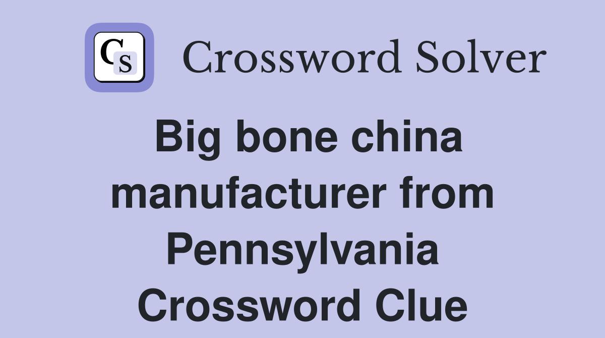 Big Bone China From Pennsylvania industry insight