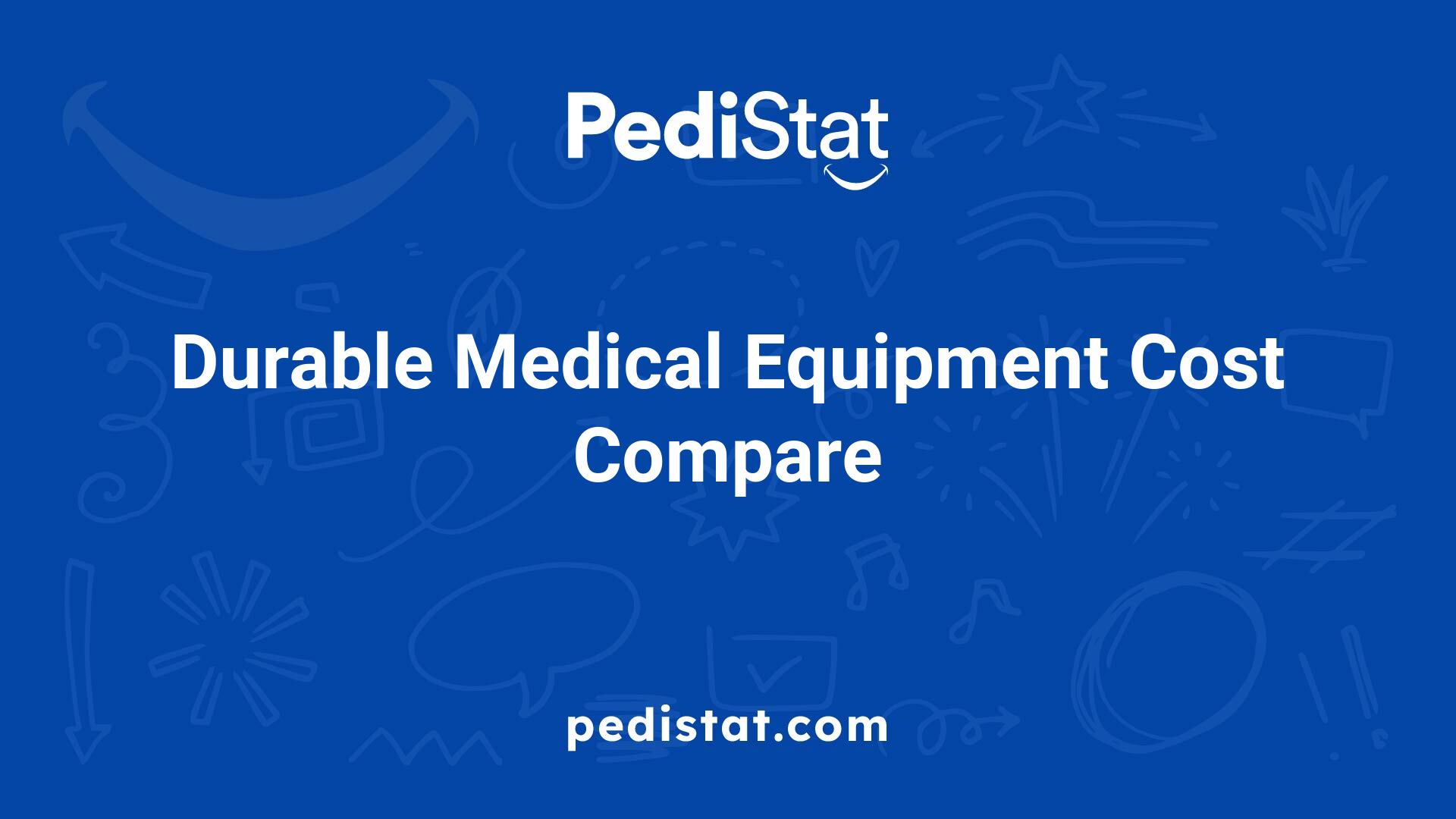 Durable Medical Equipment Cost Compare