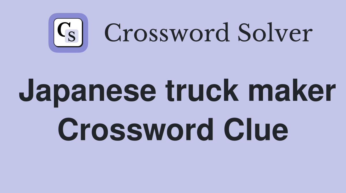 Japanese truck manufacturer Crossword Clue
