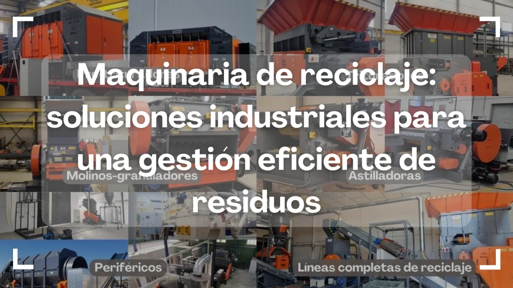 Maquinaria De Reciclaje industry insight