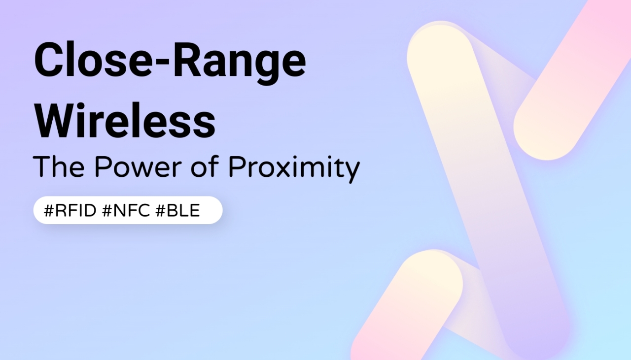 RFID, NFC & BLE: Tomorrow's IoT, Delivered Today