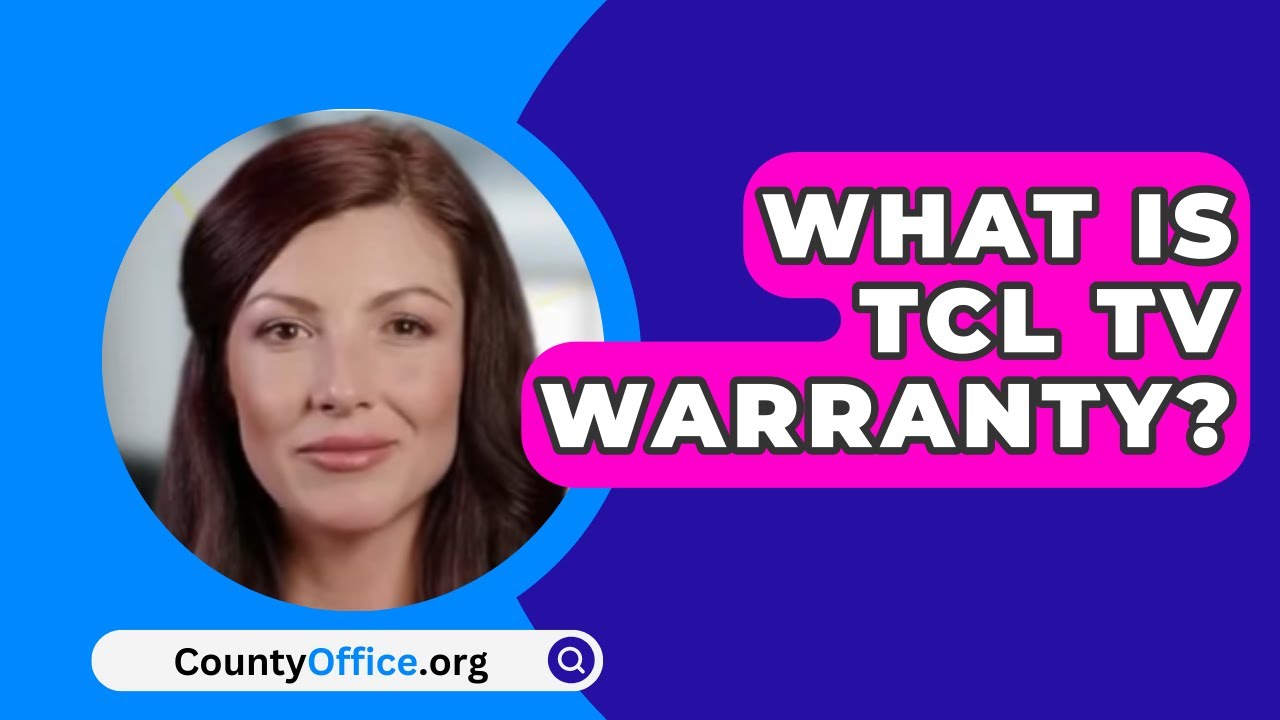 TCL 5 Year Warranty: Expert Answers on TV Warranties