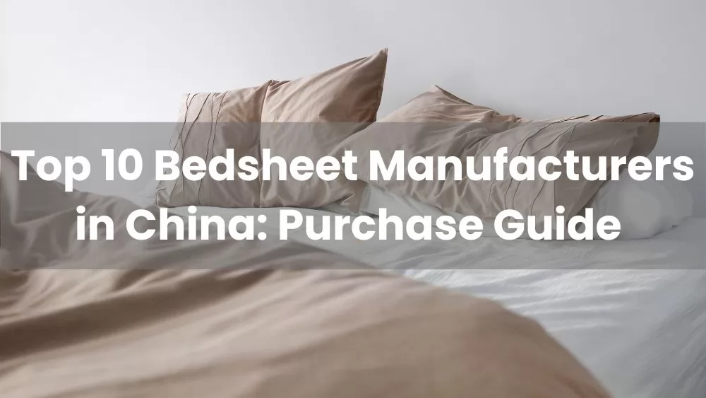 Top 100 Bed Sheet Manufacturers in China (2025)