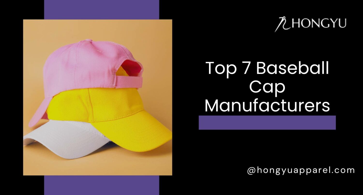 Top 7 Baseball Cap Manufacturers for Custom Brands